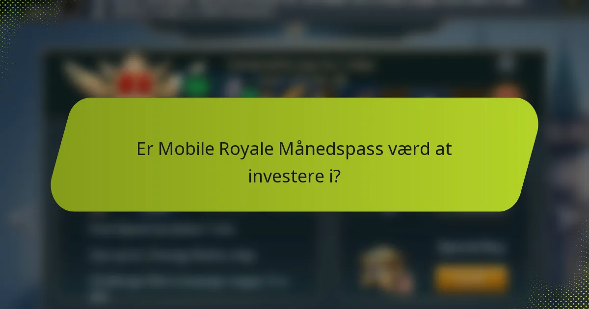 Er Mobile Royale Månedspass værd at investere i?