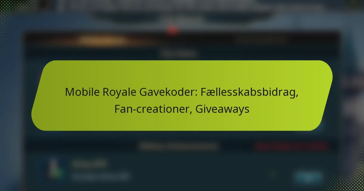 Mobile Royale Gavekoder: Fællesskabsbidrag, Fan-creationer, Giveaways