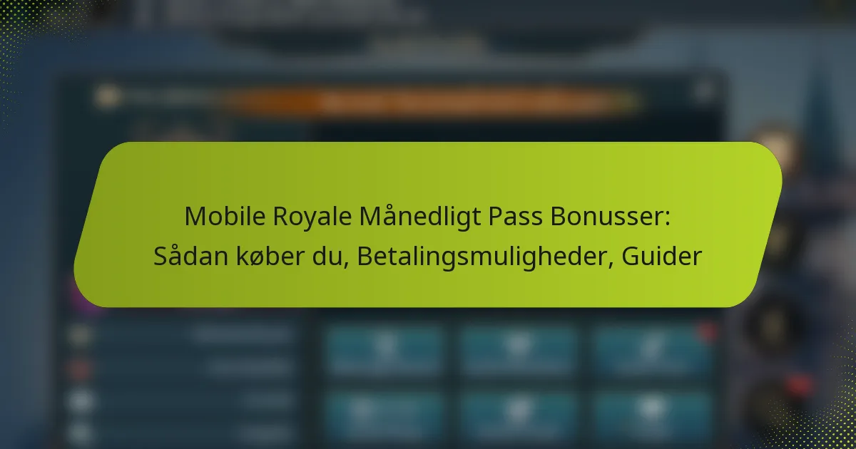 Mobile Royale Månedligt Pass Bonusser: Sådan køber du, Betalingsmuligheder, Guider