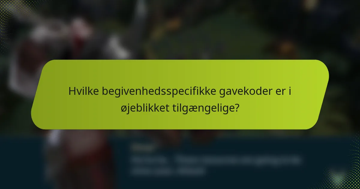 Hvilke begivenhedsspecifikke gavekoder er i øjeblikket tilgængelige?