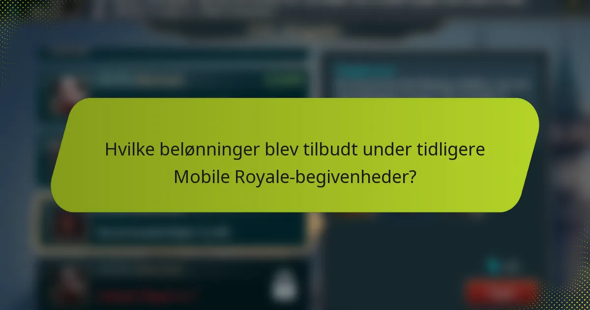Hvilke belønninger blev tilbudt under tidligere Mobile Royale-begivenheder?