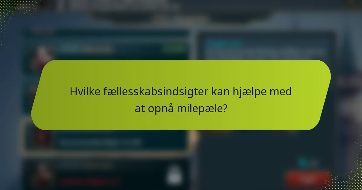 Hvilke fællesskabsindsigter kan hjælpe med at opnå milepæle?
