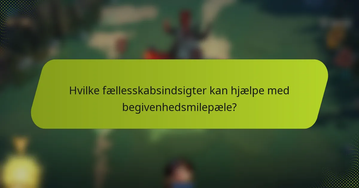 Hvilke fællesskabsindsigter kan hjælpe med begivenhedsmilepæle?