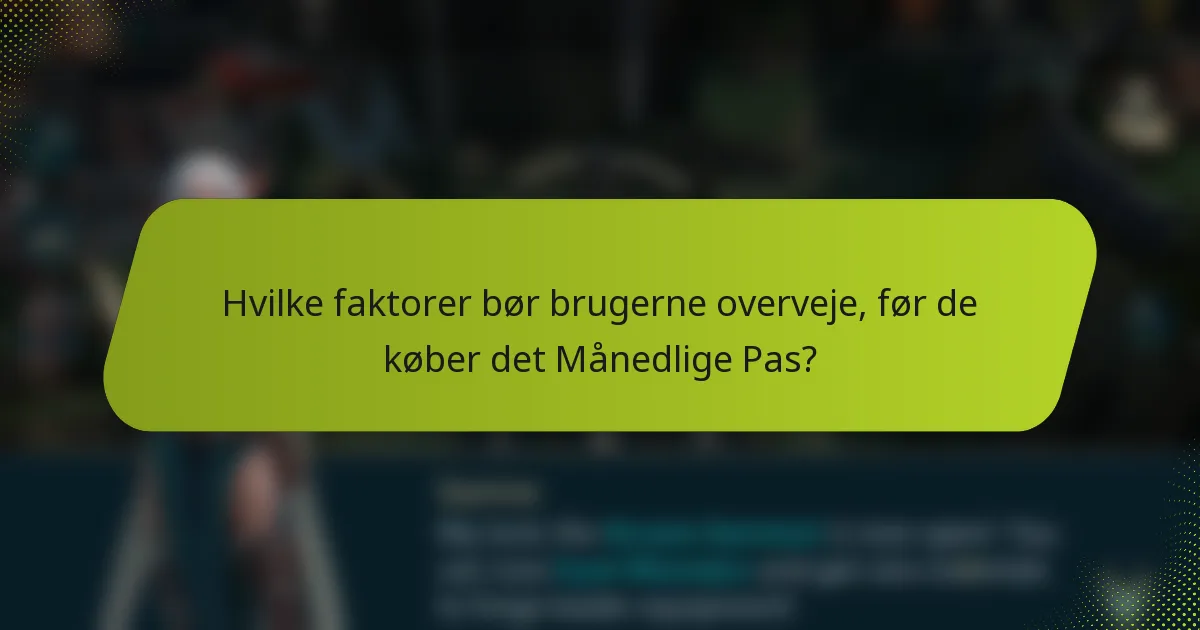 Hvilke faktorer bør brugerne overveje, før de køber det Månedlige Pas?