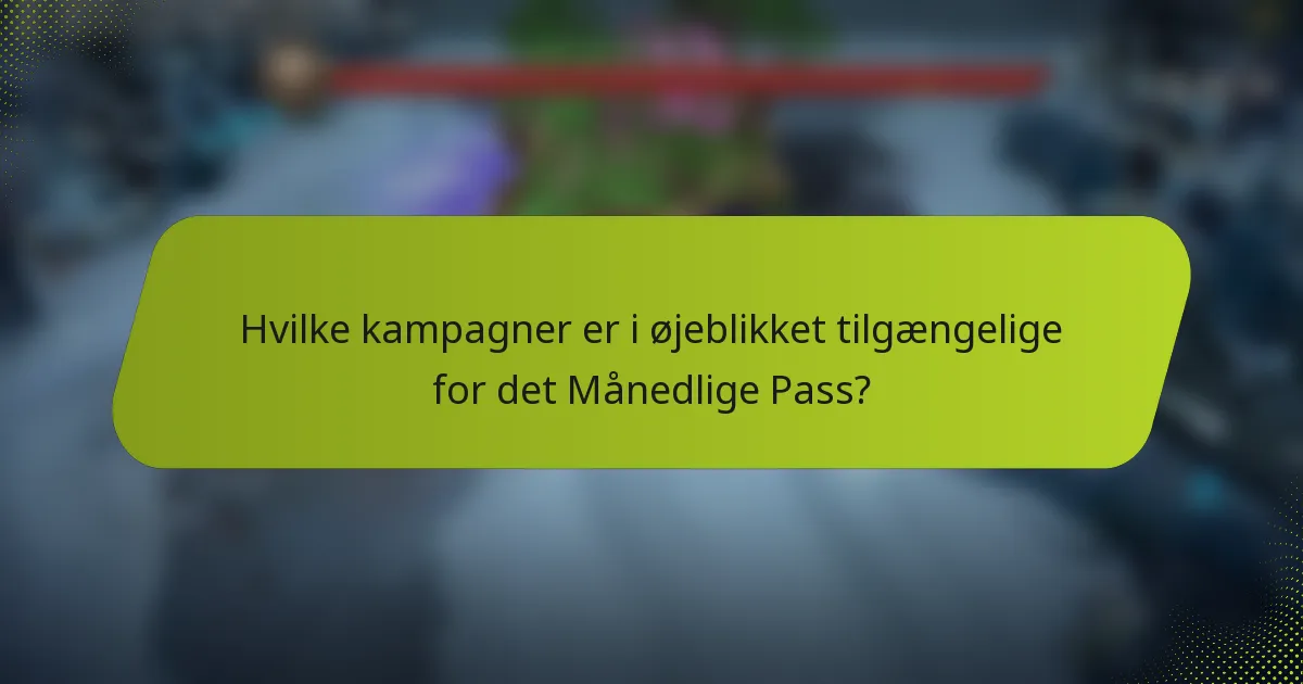Hvilke kampagner er i øjeblikket tilgængelige for det Månedlige Pass?