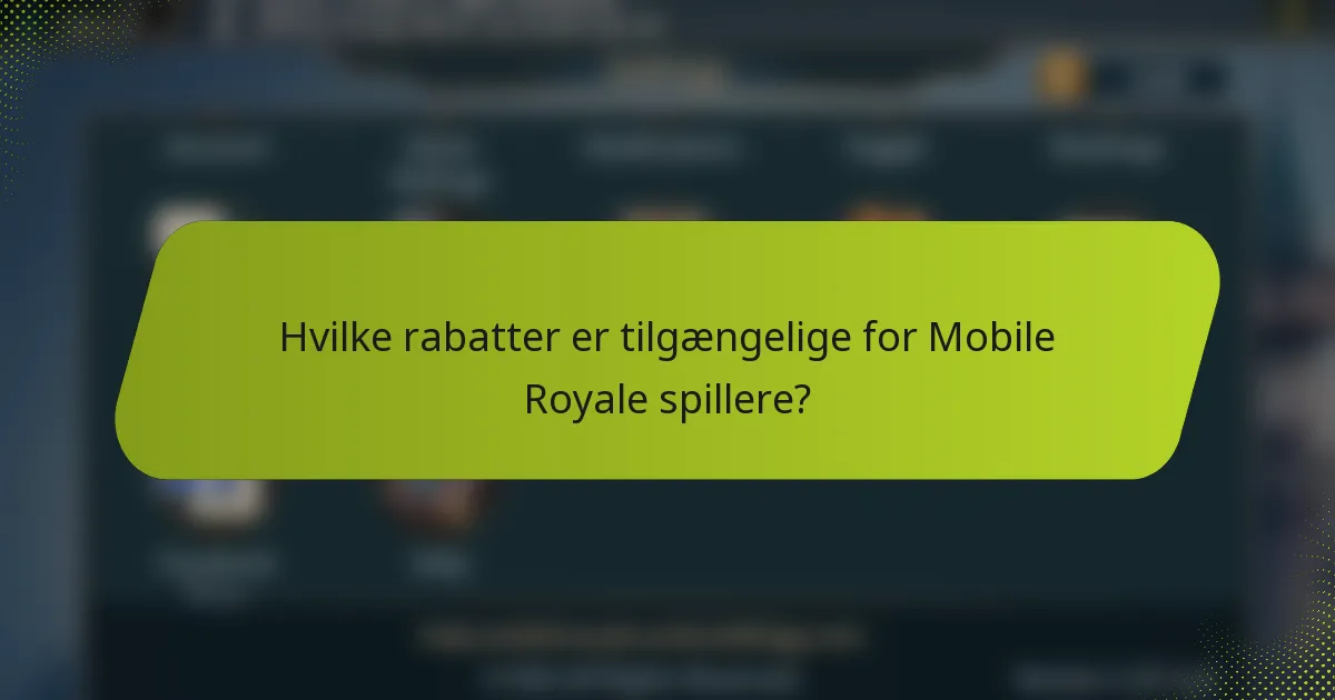 Hvilke rabatter er tilgængelige for Mobile Royale spillere?