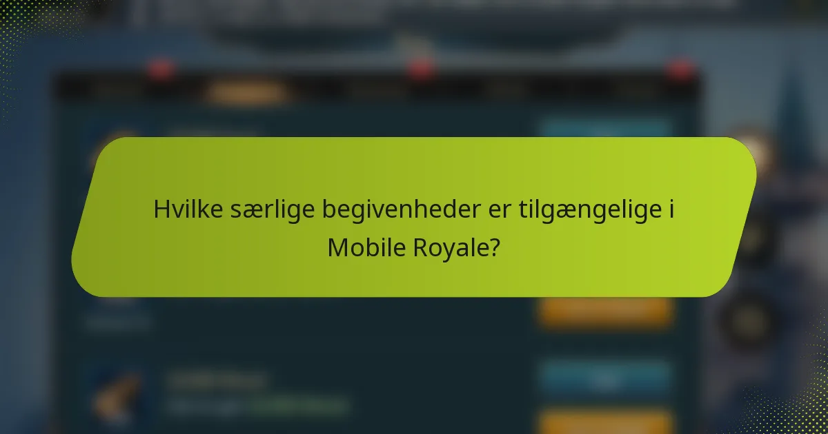 Hvilke særlige begivenheder er tilgængelige i Mobile Royale?