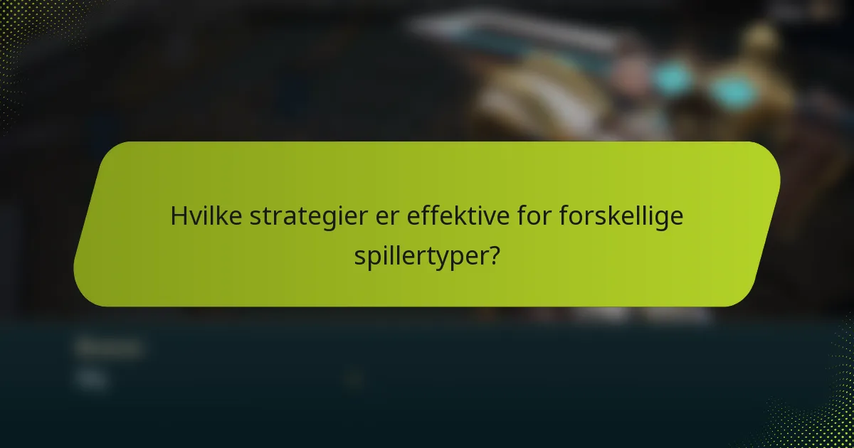 Hvilke strategier er effektive for forskellige spillertyper?