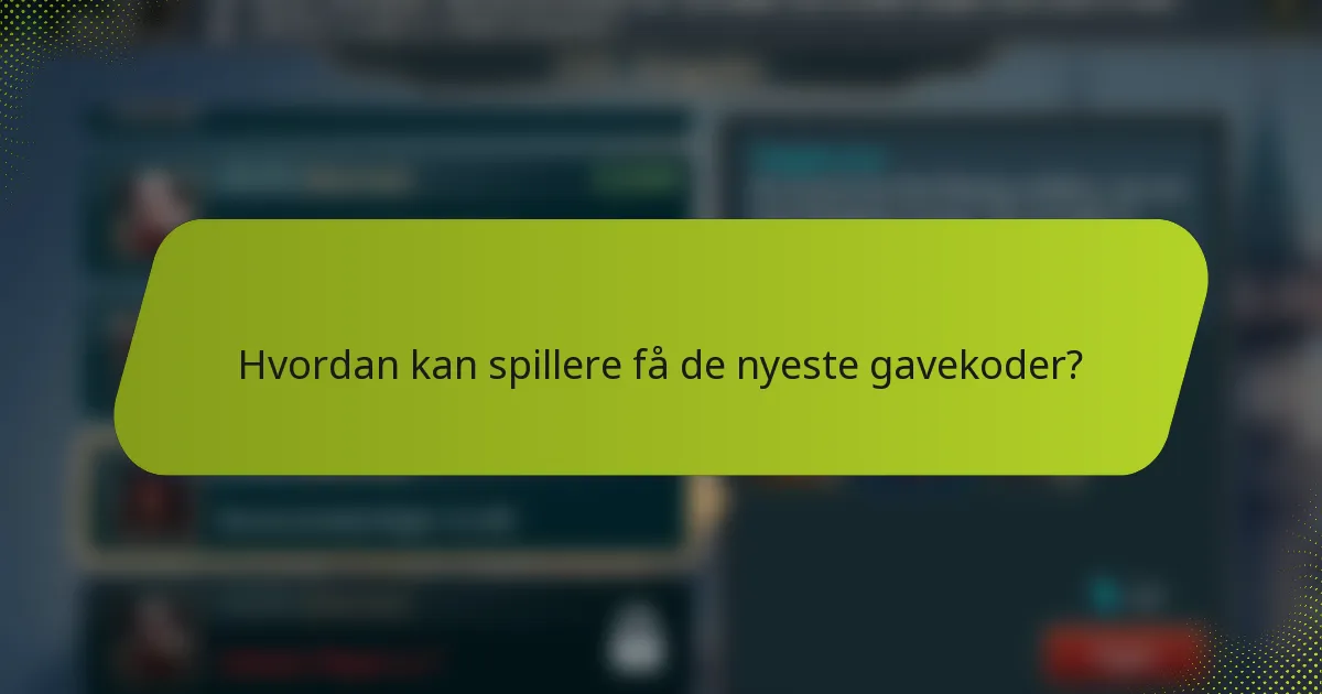 Hvordan kan spillere få de nyeste gavekoder?