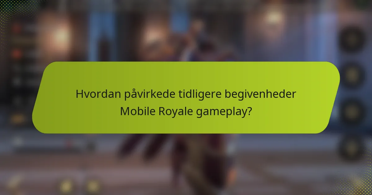 Hvordan påvirkede tidligere begivenheder Mobile Royale gameplay?